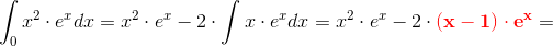 \int_0 x^2\cdot e^xdx=x^2\cdot e^x-2\cdot \int x\cdot e^xdx=x^2\cdot e^x-2\cdot\mathbf {\color{Red} \left ( x-1 \right )\cdot e^x}=