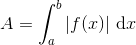 A=\int_{a}^{b}\left | f(x) \right |\, \textup{d}x