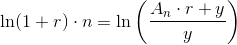 \ln(1+r)\cdot n=\ln\left (\frac{A_n\cdot r+y}{y} \right )