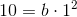 10=b\cdot 1^2