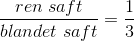 \frac{ren\; saft}{blandet \; saft}=\frac{1}{3}