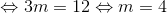 \Leftrightarrow 3m=12\Leftrightarrow m=4
