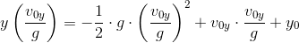 y\left ( \frac{v_{0y}}{g} \right )=-\frac{1}{2}\cdot g\cdot \left ( \frac{v_{0y}}{g} \right )^2+v_{0y}\cdot \frac{v_{0y}}{g}+y_0