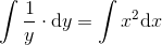 \int \frac{1}{y}\cdot \mathrm{d} y=\int x^2\textup{d} x