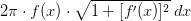 2\pi\cdot f(x)\cdot \sqrt{1+[f'(x)]^2}\;dx