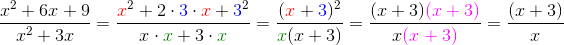 \frac{x^2+6x+9}{x^2+3x}=\frac{{\color{Red} x}^2+2\cdot {\color{Blue} 3}\cdot {\color{Red} x}+{\color{Blue} 3}^2}{x\cdot {\color{DarkGreen} x}+3\cdot {\color{DarkGreen} x}}=\frac{({\color{Red} x}+{\color{Blue} 3})^2}{{\color{DarkGreen} x}(x+3)}=\frac{(x+3){\color{Magenta} (x+3)}}{x{\color{Magenta} (x+3)}}=\frac{(x+3)}{x}