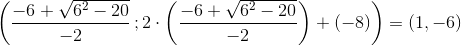 \left ( \frac{-6+\sqrt{6^2-20}}{-2}\, ;2\cdot \left ( \frac{-6+\sqrt{6^2-20}}{-2}\right ) +(-8)\right )=\left ( 1,-6 \right )