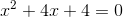 \small x^2+4x+4=0