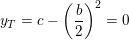 \small y_T=c-\left ( \frac{b}{2}\right ) ^2=0