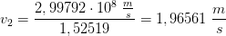 v_2=\frac{2,99792\cdot 10^8\; \frac{m}{s}}{1,52519}=1,96561\; \frac{m}{s}