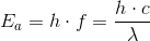 E_a=h\cdot f=\frac{h\cdot c}{\lambda }