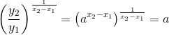 \left (\frac{y_2}{y_1} \right )^{\frac{1}{x_2-x_1}}=\left (a^{x_2-x_1} \right )^{\frac{1}{x_2-x_1}}=a