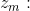 z_{m}: