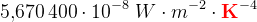 5{,}670\, 400\cdot 10^{-8}\; W\cdot m^{-2}\cdot \mathbf{\color{Red} K}^{-4}