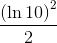 \frac{\left ( \ln 10 \right )^{2}}{2}