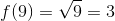 f(9)=\sqrt{9}=3