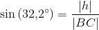 \sin\left ( 32{,}2^{\circ} \right )=\frac{\left | h \right |}{\left | BC \right |}