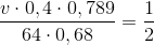 \frac{v\cdot 0,4\cdot 0,789}{64\cdot 0,68}=\frac{1}{2}