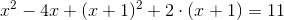 x^2-4x+(x+1)^2+2\cdot (x+1)=11