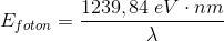 E_{foton}=\frac{1239,84\; eV\cdot nm}{\lambda }