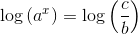 \log\left (a^x \right )=\log\left (\frac{c}{b} \right )