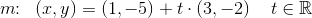 m\! \! :\; \; (x,y)=(1,-5)+t\cdot (3,-2)\; \; \; \; t\in\mathbb{R}
