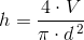 h=\frac{4\cdot V}{\pi \cdot d^{\, 2}}