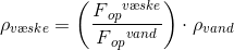 \rho _{v\ae ske}=\left (\frac{F{_{op}}^{v\ae ske}}{F{_{op}}^{vand}} \right )\cdot \rho _{vand}