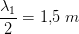 \frac{\lambda _1}{2}=1{,}5\; m