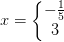 x=\left\{\begin{matrix} -\frac{1}{5}\\ 3 \end{matrix}\right.