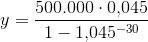 y=\frac{500.000\cdot 0{,}045}{1-1{,}045^{-30}}