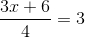\frac{3x+6}{4}=3