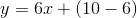 y=6x+\left (10-6 \right )