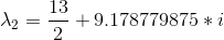 \lambda_2=\frac{13}{2}+9.178779875*i