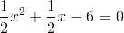 \frac{1}{2}x^2+\frac{1}{2}x-6=0