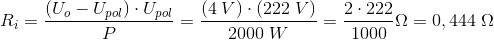 R_i=\frac{\left (U_o-U_{pol} \right )\cdot U_{pol}}{P}=\frac{(4\; V)\cdot \left (222\; V \right )}{2000\; W}=\frac{2\cdot 222}{1000}\Omega =0,444\; \Omega