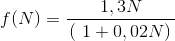 f(N)=\frac{1,3N}{}\left \/\left ( \1+0,02N)