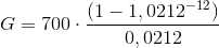 G=700\cdot \frac{\left (1-1,0212^{-12} \right )}{0,0212}