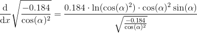 \\ \frac{\mathrm{d} }{\mathrm{d} x}\sqrt{\frac{-0.184}{\cos(\alpha)^2} }=\frac{0.184\cdot\ln(\cos(\alpha)^2)\cdot \cos(\alpha)^2\sin(\alpha)}{\sqrt{\frac{-0.184}{\cos(\alpha)^2}}}