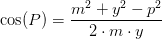 \cos(P)=\frac{m^2+y^2-p^2}{2\cdot m \cdot y}