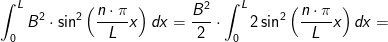 \int_{0}^{L}B^2\cdot \sin^2\left ( \frac{n\cdot \pi }{L}x \right )dx=\frac{B^2}{2}\cdot\int_{0}^{L}2\sin^2\left ( \frac{n\cdot \pi }{L}x \right )dx=