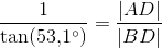 \frac{1}{\tan(53{,}1^\circ)}=\frac{|AD|}{|BD|}