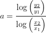 a=\frac{\log\left ( \frac{y_2}{y_1} \right )}{\log\left (\frac{x_2}{x_1} \right )}