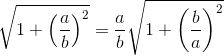 \sqrt{1+\left(\frac{a}{b}\right)^{2}}} =\frac{a}{b}\sqrt{1+\left ( \frac{b}{a} \right )^{2}}