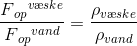 \frac{F{_{op}}^{v\ae ske}}{F{_{op}}^{vand}}=\frac{\rho _{v\ae ske}}{\rho _{vand}}