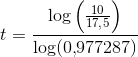 t=\frac{\log\left (\frac{10}{17{,}5} \right )}{\log(0{,}977287)}