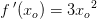 f{\, }'(x_o)=3{x_o}^2