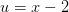 u=x-2