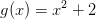 g(x)=x^2+2
