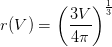 r(V)=\left (\frac{3V}{4\pi} \right )^\frac{1}{3}